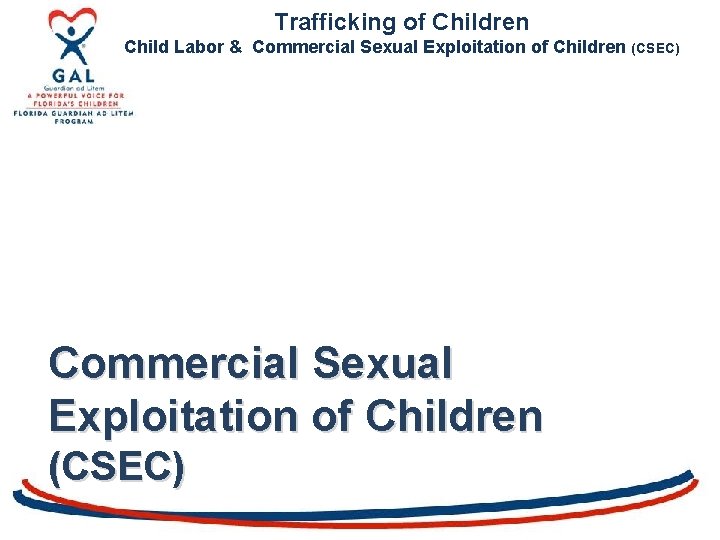Trafficking of Children Child Labor & Commercial Sexual Exploitation of Children (CSEC) 