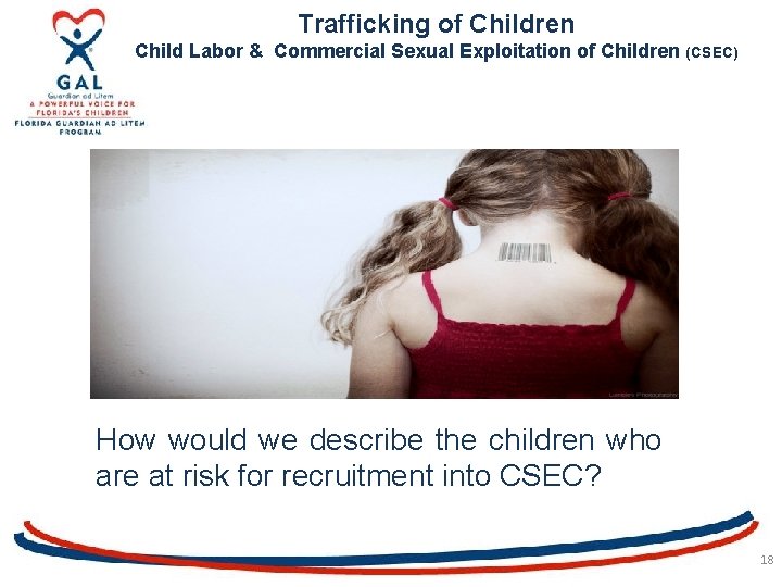 Trafficking of Children Child Labor & Commercial Sexual Exploitation of Children (CSEC) How would