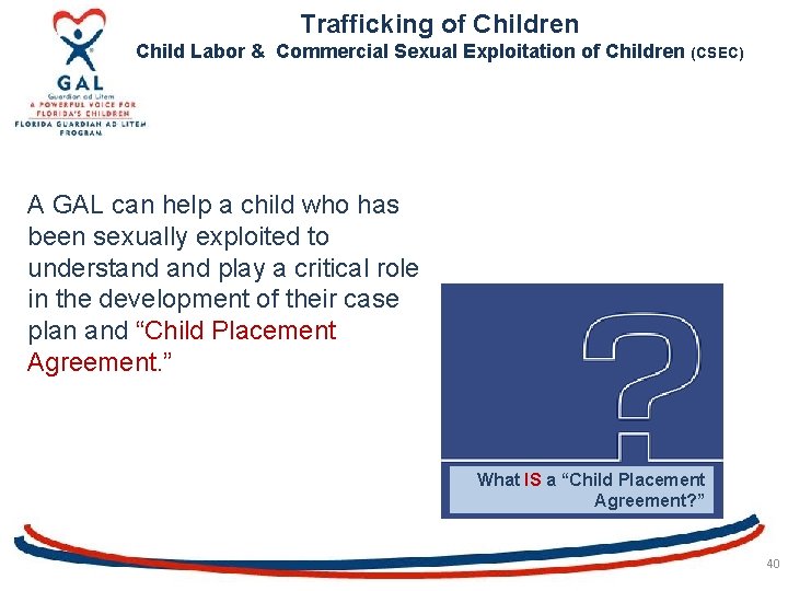 Trafficking of Children Child Labor & Commercial Sexual Exploitation of Children (CSEC) A GAL