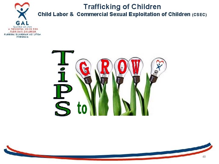 Trafficking of Children Child Labor & Commercial Sexual Exploitation of Children (CSEC) 48 