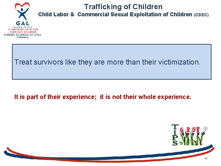 Trafficking of Children Child Labor & Commercial Sexual Exploitation of Children (CSEC) Treat survivors