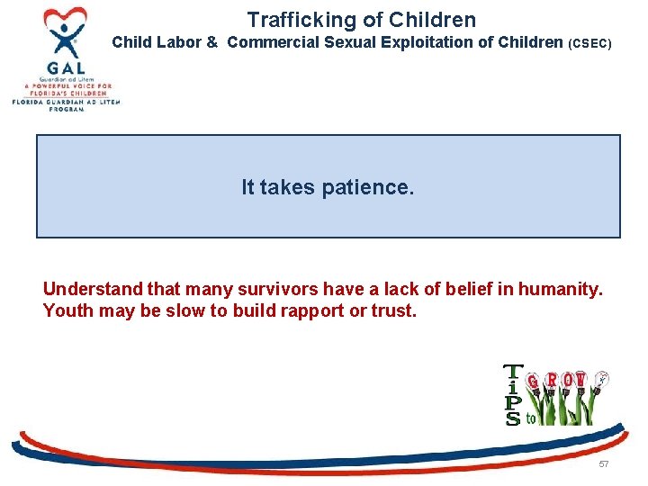 Trafficking of Children Child Labor & Commercial Sexual Exploitation of Children (CSEC) It takes