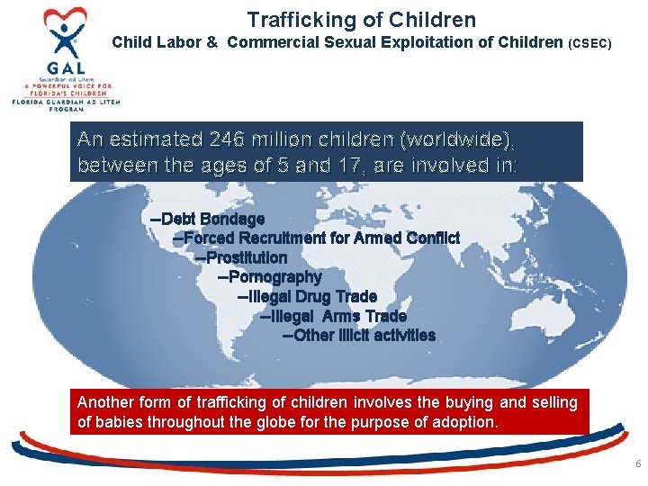 Trafficking of Children Child Labor & Commercial Sexual Exploitation of Children (CSEC) An estimated