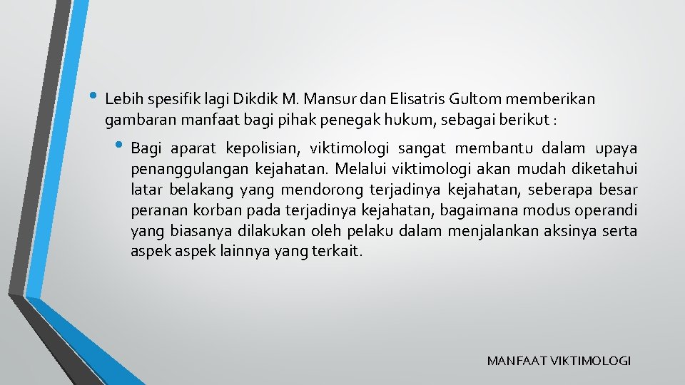  • Lebih spesifik lagi Dikdik M. Mansur dan Elisatris Gultom memberikan gambaran manfaat