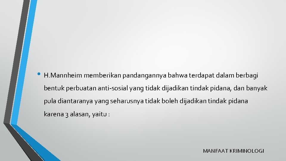  • H. Mannheim memberikan pandangannya bahwa terdapat dalam berbagi bentuk perbuatan anti-sosial yang