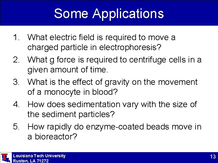 Some Applications 1. What electric field is required to move a charged particle in