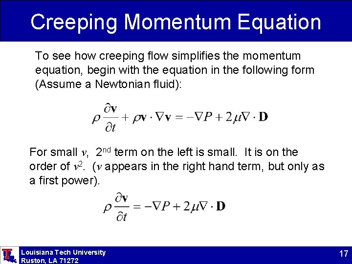 Creeping Momentum Equation To see how creeping flow simplifies the momentum equation, begin with