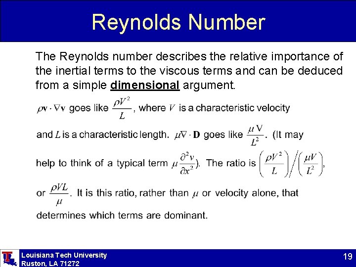 Reynolds Number The Reynolds number describes the relative importance of the inertial terms to
