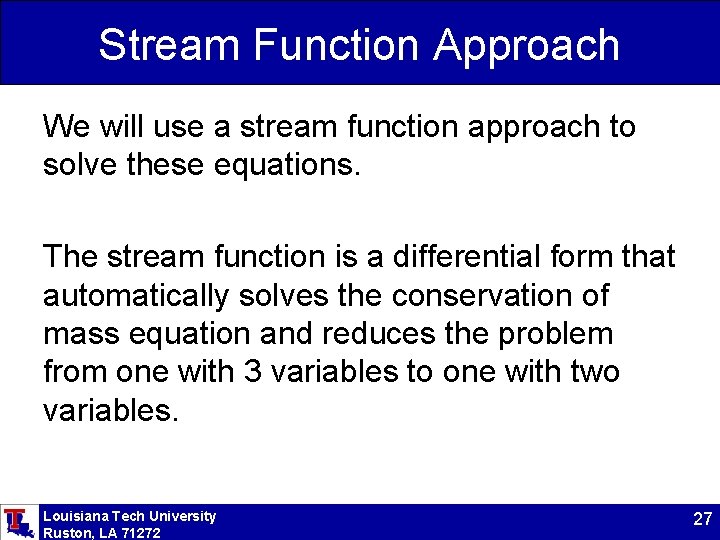Stream Function Approach We will use a stream function approach to solve these equations.