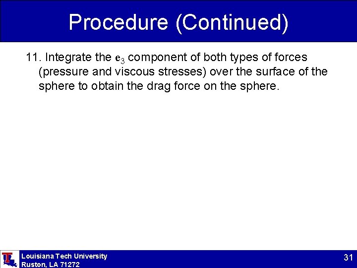 Procedure (Continued) 11. Integrate the e 3 component of both types of forces (pressure