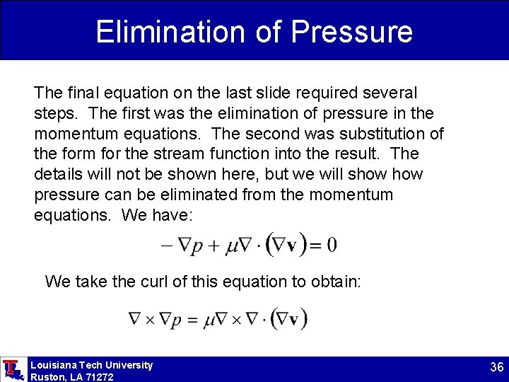 Elimination of Pressure The final equation on the last slide required several steps. The