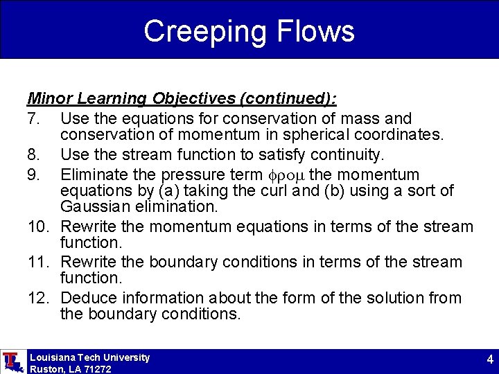 Creeping Flows Minor Learning Objectives (continued): 7. Use the equations for conservation of mass