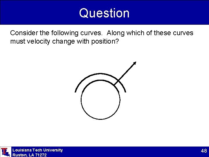 Question Consider the following curves. Along which of these curves must velocity change with