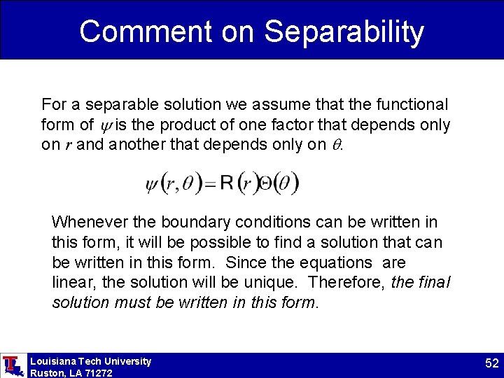 Comment on Separability For a separable solution we assume that the functional form of