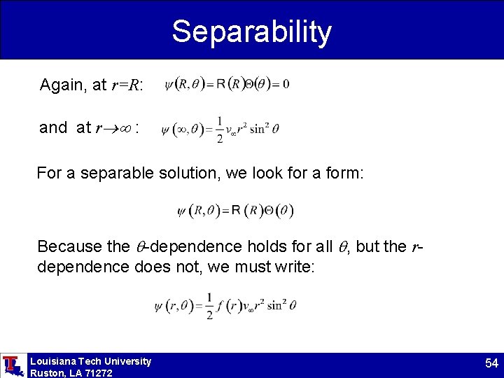 Separability Again, at r=R: and at r : For a separable solution, we look