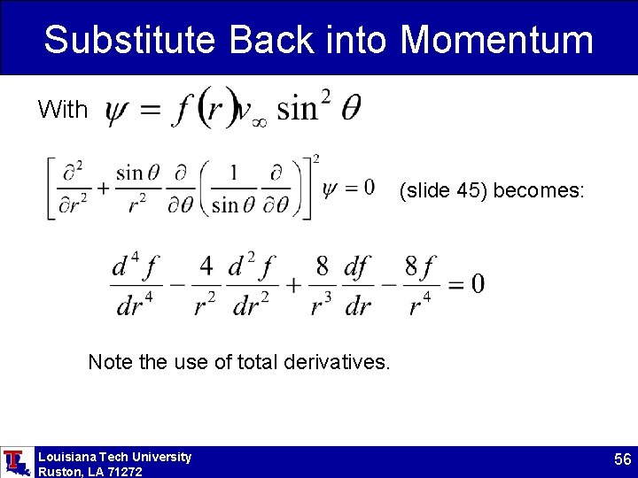 Substitute Back into Momentum With (slide 45) becomes: Note the use of total derivatives.