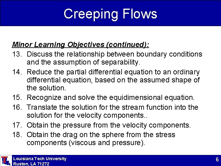 Creeping Flows Minor Learning Objectives (continued): 13. Discuss the relationship between boundary conditions and