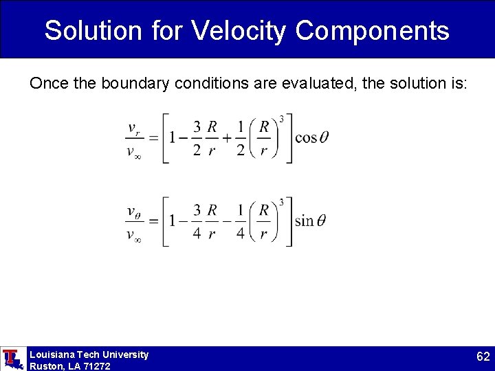 Solution for Velocity Components Once the boundary conditions are evaluated, the solution is: Louisiana