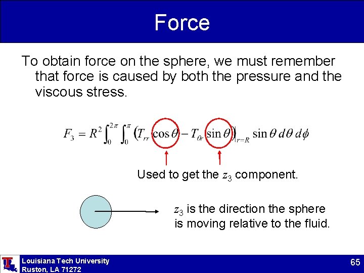 Force To obtain force on the sphere, we must remember that force is caused