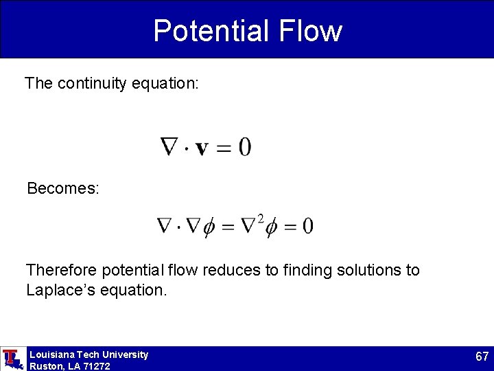 Potential Flow The continuity equation: Becomes: Therefore potential flow reduces to finding solutions to