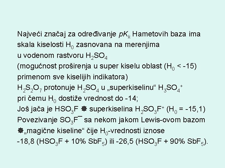 Najveći značaj za određivanje p. Kk Hametovih baza ima skala kiselosti H 0 zasnovana