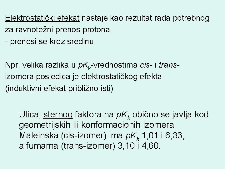 Elektrostatički efekat nastaje kao rezultat rada potrebnog za ravnotežni prenos protona. - prenosi se