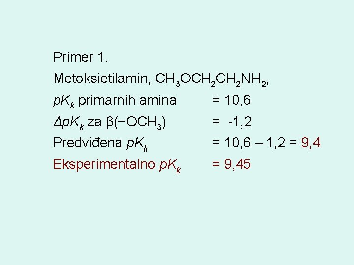 Primer 1. Metoksietilamin, CH 3 OCH 2 NH 2, p. Kk primarnih amina =
