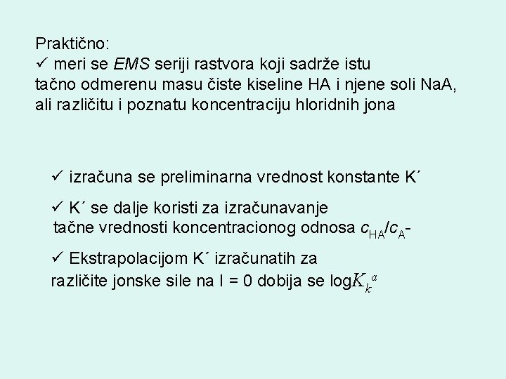 Praktično: ü meri se EMS seriji rastvora koji sadrže istu tačno odmerenu masu čiste