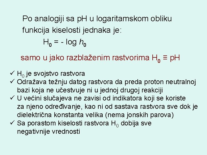 Po analogiji sa p. H u logaritamskom obliku funkcija kiselosti jednaka je: H 0