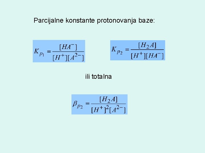 Parcijalne konstante protonovanja baze: ili totalna 