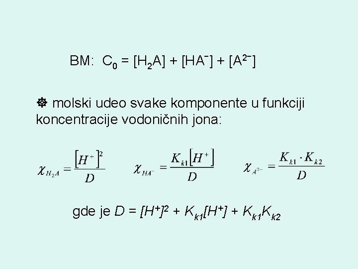 BM: C 0 = [H 2 A] + [HAˉ] + [A 2ˉ] molski udeo