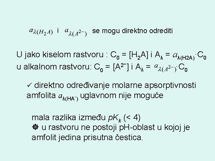 i se mogu direktno odrediti U jako kiselom rastvoru : C 0 = [H