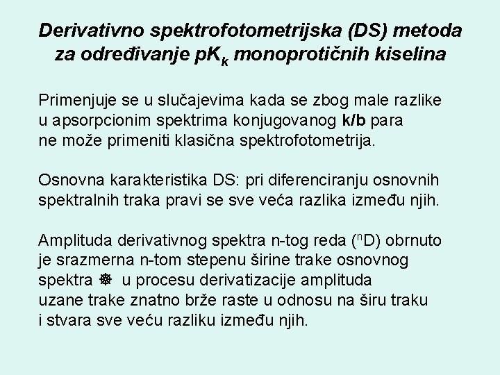 Derivativno spektrofotometrijska (DS) metoda za određivanje p. Kk monoprotičnih kiselina Primenjuje se u slučajevima