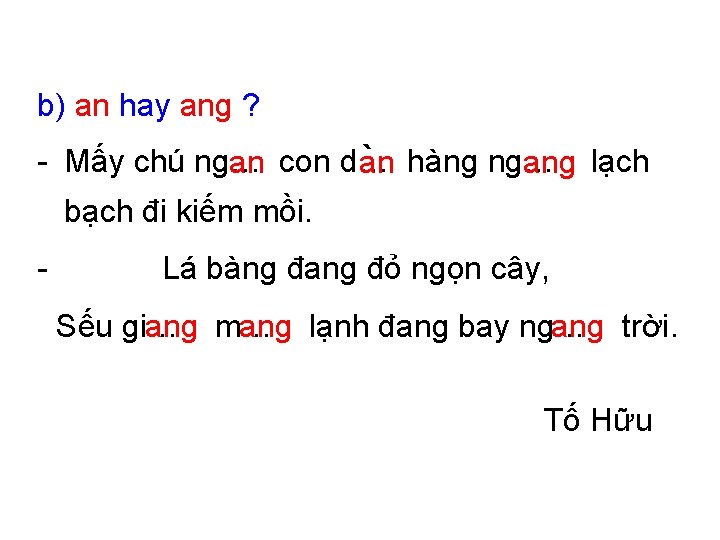 b) an hay ang ? - Mấy chú ng… an con d… an ang