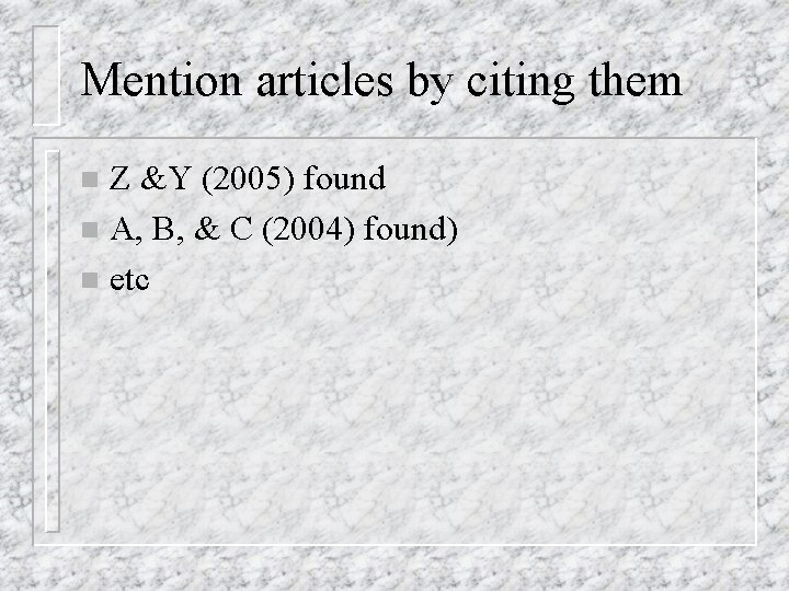 Mention articles by citing them Z &Y (2005) found n A, B, & C