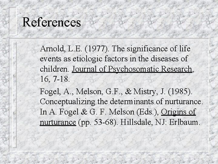 References – – Arnold, L. E. (1977). The significance of life events as etiologic