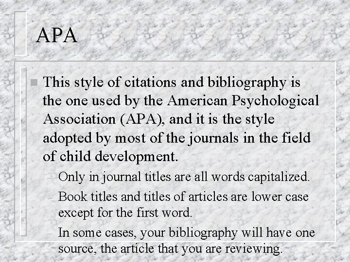 APA n This style of citations and bibliography is the one used by the