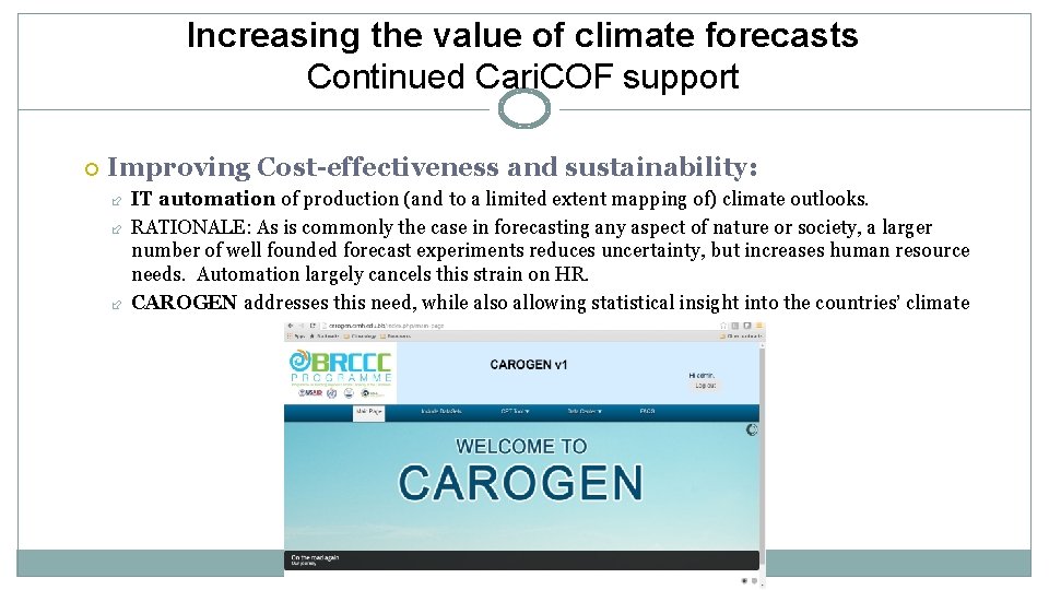 Increasing the value of climate forecasts Continued Cari. COF support Improving Cost-effectiveness and sustainability: