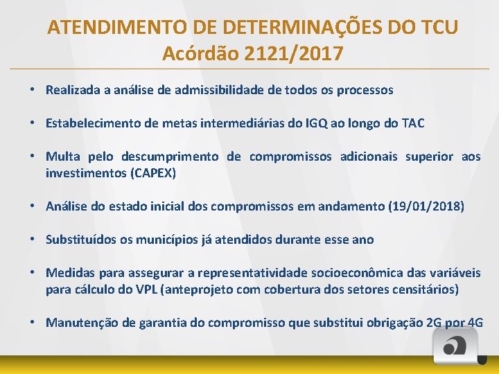 ATENDIMENTO DE DETERMINAÇÕES DO TCU Acórdão 2121/2017 • Realizada a análise de admissibilidade de