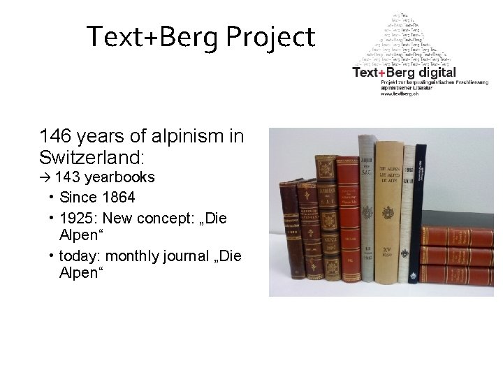 Text+Berg Project Text+Berg digital 146 years of alpinism in Switzerland: 143 yearbooks • Since