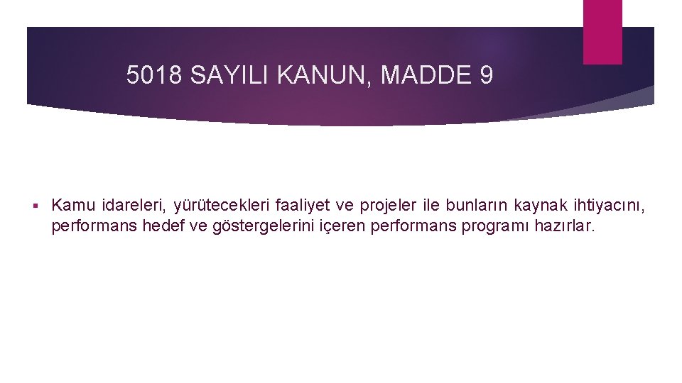 5018 SAYILI KANUN, MADDE 9 § Kamu idareleri, yürütecekleri faaliyet ve projeler ile bunların