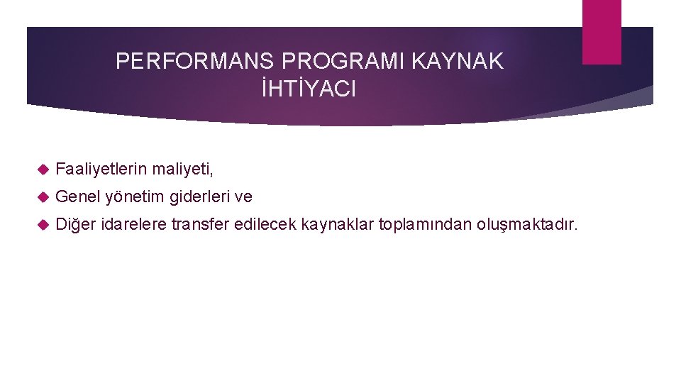 PERFORMANS PROGRAMI KAYNAK İHTİYACI Faaliyetlerin maliyeti, Genel yönetim giderleri ve Diğer idarelere transfer edilecek