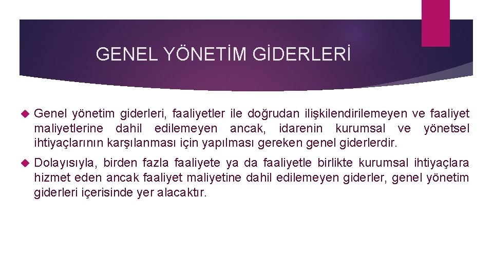 GENEL YÖNETİM GİDERLERİ Genel yönetim giderleri, faaliyetler ile doğrudan ilişkilendirilemeyen ve faaliyet maliyetlerine dahil