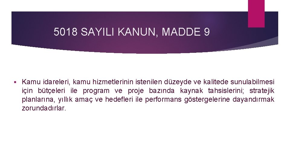 5018 SAYILI KANUN, MADDE 9 § Kamu idareleri, kamu hizmetlerinin istenilen düzeyde ve kalitede