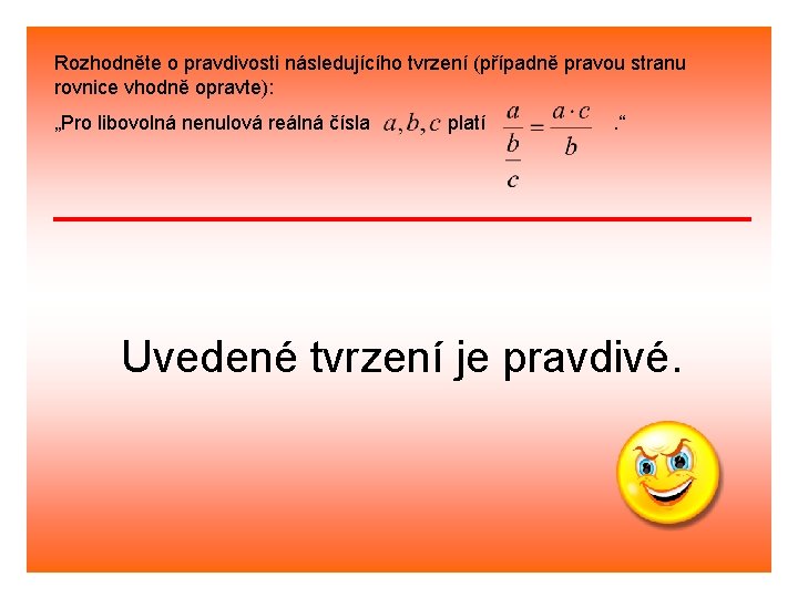 Rozhodněte o pravdivosti následujícího tvrzení (případně pravou stranu rovnice vhodně opravte): „Pro libovolná nenulová