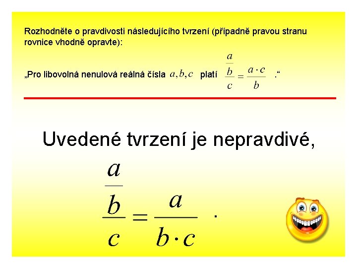 Rozhodněte o pravdivosti následujícího tvrzení (případně pravou stranu rovnice vhodně opravte): „Pro libovolná nenulová