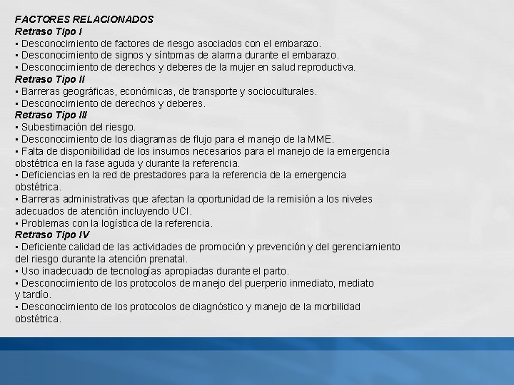 FACTORES RELACIONADOS Retraso Tipo I • Desconocimiento de factores de riesgo asociados con el