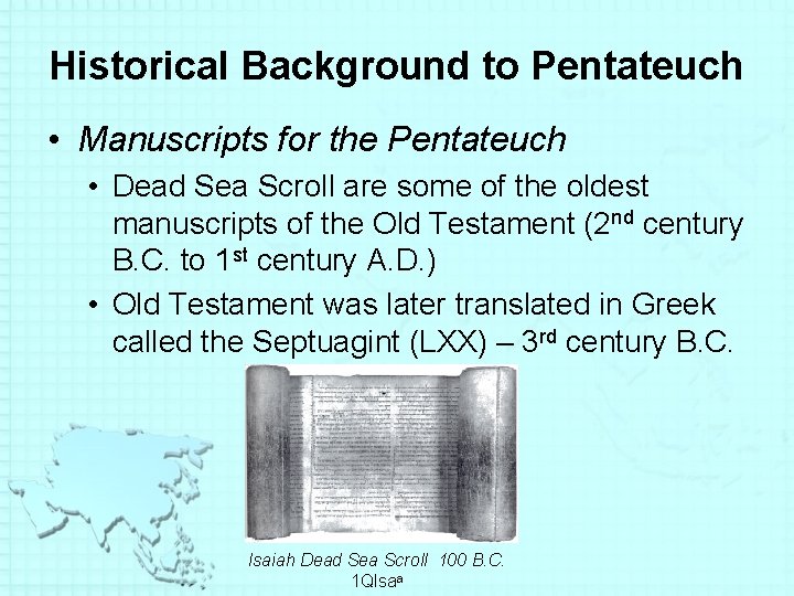 Historical Background to Pentateuch • Manuscripts for the Pentateuch • Dead Sea Scroll are