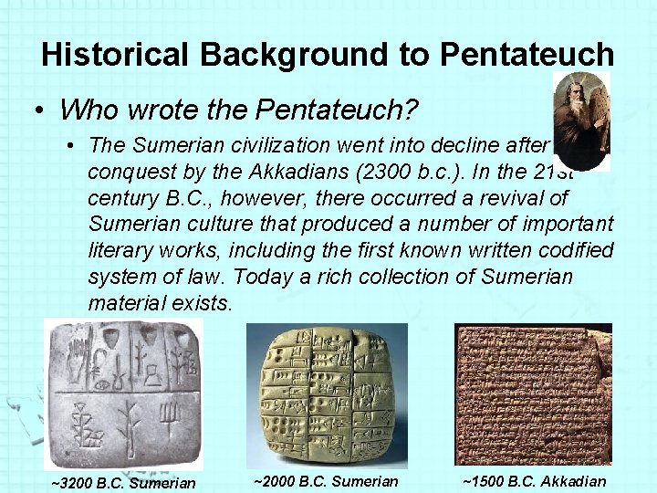 Historical Background to Pentateuch • Who wrote the Pentateuch? • The Sumerian civilization went