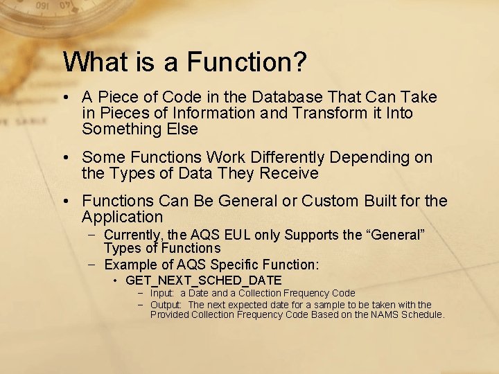 What is a Function? • A Piece of Code in the Database That Can